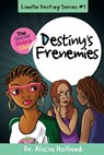 Linelle Destiny #7: Destiny's Frenemies - Alicia Holland - 9781944346164