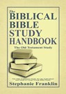 The Biblical Bible Study Handbook - Stephanie Franklin - 9781944383053