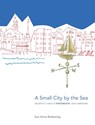 A Small City by the Sea - Sue Anne Bottomley - 9781944393854