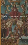 The Meaning of the Church - GUARDINI,  Romano - 9781944418991