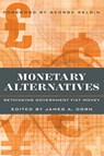 Monetary Alternatives - James A Dorn - 9781944424442