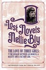 The Love Of Three Girls - Nellie Bly ; David Blixt - 9781944540487