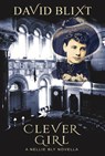 Clever Girl: A Nellie Bly Novella - David Blixt - 9781944540500
