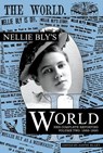 Nellie Bly's World:1889-1890 - Nellie Bly ; David Blixt - 9781944540906
