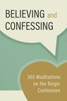 Believing and Confessing - Jason Kortering ; Arie Denhartog ; Martyn McGeown - 9781944555696