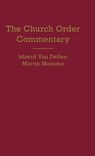 Church Order Commentary - Idzerd Van Dellen ; Martin Monsma - 9781944555801