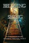 Believing in Seeing - Joanna Michal Hoyt - 9781944637187