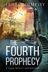 The Fourth Prophecy: A Sean Wyatt Archaeological Thriller - Ernest Dempsey - 9781944647209