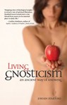 Living Gnosticism: An Ancient Way of Knowing - Jordan Stratford - 9781944769093