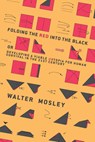 Folding the Red Into the Black: Developing a Viable Untopia for Human Survival in the 21st Century - Walter Mosley - 9781944869069