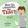 How Do I Remember All That? - Bryan (Bryan Smith) Smith - 9781944882723
