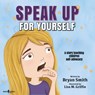 Speak Up for Yourself - Bryan (Bryan Smith) Smith - 9781944882747