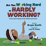 Are You Working Hard or Hardly Working? - Bryan (Bryan Smith) Smith - 9781944882884