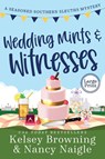 Wedding Mints and Witnesses - Kelsey Browning ; Nancy Naigle - 9781944898502