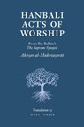 Hanbali Acts of Worship - Musa Furber ; Ibn Balban Al-Hanbali - 9781944904036
