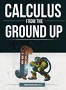 Calculus from the Ground Up - Jonathan Laine Bartlett - 9781944918026