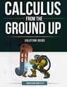 Calculus from the Ground Up Solution Guide - Jonathan Laine Bartlett - 9781944918156