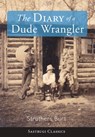 The Diary of a Dude Wrangler - Struthers Burt - 9781944986445