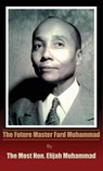 The Future Master Fard Muhammad - Elijah Muhammad - 9781944992002