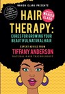 Hair Therapy: Cures For Growing Your Beautiful Natural Hair - Tiffany Anderson - 9781944992491