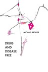 Drug And Disease Free - Michael Broder - 9781945023019
