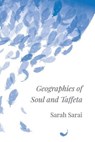 Geographies of Soul and Taffeta - Sarah Sarai - 9781945023040