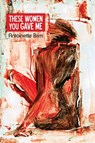 These Women You Gave Me - Antoinette Brim - 9781945023057