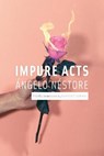 Impure Acts - Angelo Nestore - 9781945023231