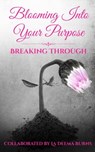 Blooming Into Your Purpose: Breaking Through - La Deema Burns - 9781945117176