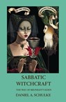 SABBATIC WITCHCRAFT - Daniel A. Schulke - 9781945147388