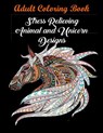 Adult Coloring Book - Coloring Books ; Coloring Books for Adults ; Coloring Books for Adults Relaxation - 9781945260100