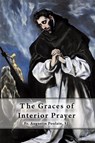 The Graces of Interior Prayer - Fr Augustin Poulain Sj - 9781945275012