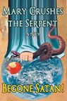 Mary Crushes the Serpent AND Begone Satan! - Priest Anonymous Exorcist - 9781945275043