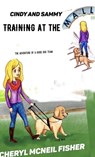 Cindy and Sammy Training at the Mall, The Adventure of a Guide Dog Team - Cheryl McNeil Fisher - 9781945315015