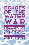Echoes of Cochabamba - Oscar Olivera - 9781945335297
