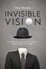 Invisible Vision - Roy Wesley - 9781945398056