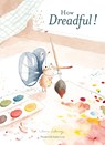 How Dreadful! - Claire Lebourg - 9781945492785