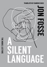 A Silent Language: The Nobel Lecture - Jon Fosse - 9781945492983