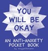You Will Be Ok: An Anti-Anxiety Pocket Book - Meggie Ramm - 9781945509506