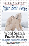 Circle It, Polar Bear Facts, Word Search, Puzzle Book - Lowry Global Media LLC ; Maria Schumacher - 9781945512063