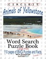 Circle It, Animals of Yellowstone, Large Print, Word Search, Puzzle Book - Lowry Global Media LLC ; Maria Schumacher - 9781945512506