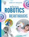Medical Robotics Breakthroughs - Heather E Schwartz - 9781945564819
