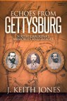 Echoes from Gettysburg: South Carolina's Memories and Images - J. Keith Jones - 9781945602054
