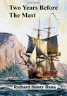 Two Years Before The Mast - Richard Henry Dana - 9781945644047