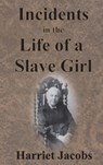 Incidents in the Life of a Slave Girl - Harriet Jacobs - 9781945644320