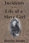 Incidents in the Life of a Slave Girl - Harriet Jacobs - 9781945644337