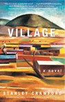Village: a novel - Stanley Crawford - 9781945652950