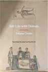 Still Life with Defeats: Selected Poems - OROO,  Tatiana - 9781945680366