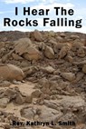 I Hear the Rocks Falling - Kathryn L. Smith - 9781945698262