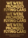 We Were Promised Flying Cars - Kareem Rahma - 9781945711114